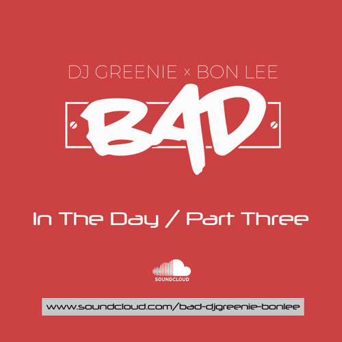 BAD In The Day Part Three