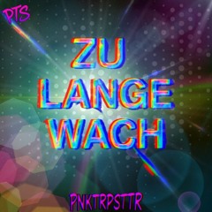ZU LANGE WACH - Female Edit
