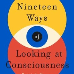 (Download PDF/Epub) Nineteen Ways of Looking at Consciousness - Patrick  House