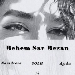 Behem Sar Bezan Ft(SOLH & Ayda)