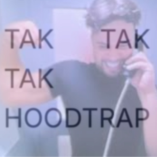 TAK TAK TAK HOODTRAP