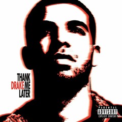 Drake - Thank Me Later (Full Album) [2010]