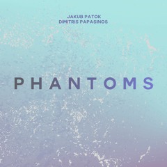 Phantoms (with Dimitris Papasinos)
