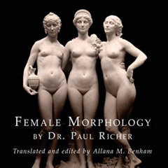 [View] EPUB 💘 New Artistic Anatomy: Female Morphology by  Dr. Paul Richer &  Allana
