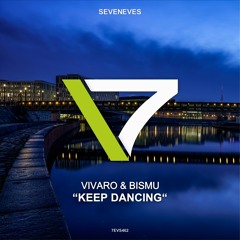 Vivaro & Bismu - Keep Dancing (7EVS462)