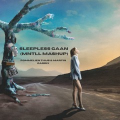 Sleepless Gaan (MNTLL Mashup)
