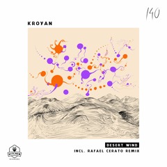 PREMIERE: Kroyan - Desert Wind (Rafael Cerato Remix) [Kitchen Recordings]