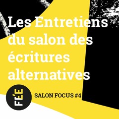 Focus#4 - Les Entretiens du Salon des écritures alternatives en sciences sociales