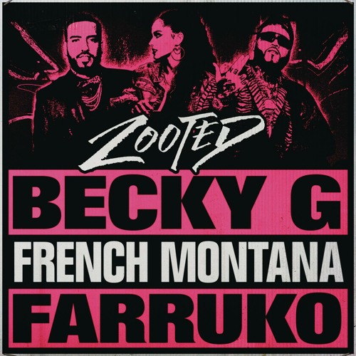 Becky G feat. French Montana & Farruko - Zooted