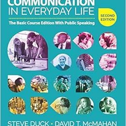 Get KINDLE 📂 Communication in Everyday Life: The Basic Course Edition With Public Sp