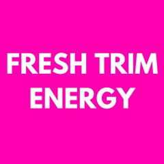 Fresh Trim Energy (No Scrubs Remix)