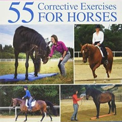 Download Book [PDF] 55 Corrective Exercises for Horses: Resolving Postural Problems, Impr