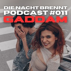 #011 - GADDAM - DIE NACHT BRENNT PODCAST