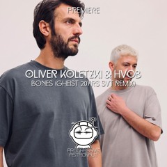 PREMIERE: Oliver Koletzki & HVOB - Bones (GHEIST 20yrs SVT Remix) [Stil Vor Talent]