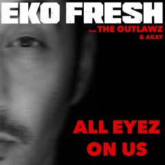 All Eyez on Us (feat. The Outlawz & Akay)
