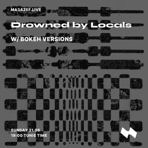 Drowned By Locals W/ BOKEH VERSIONS | Ma3azef Radio - [21.06.20]