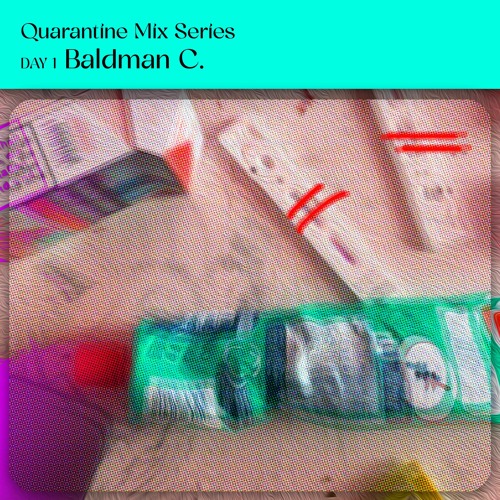 Quarantine Mix Series // DAY 1 Baldman C.