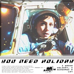 You Need Holiday!