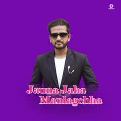 Jauna Jaha Manlagchha