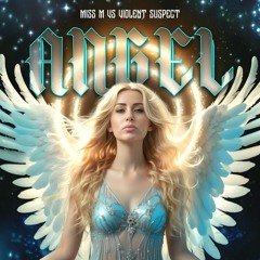Angel Bootleg -Miss M VS Violent Suspect