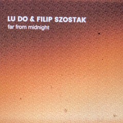 Leap_Lu Do & Filip Szostak_Far From Midnight