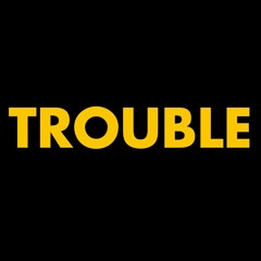 Trouble Vibes