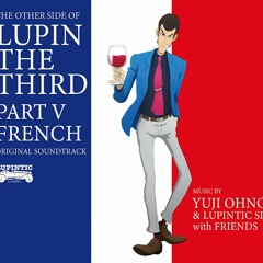 Lupin The Third Part V - Full Opening Theme  ( LUPIN TROIS 2018 THEME ) 4 - TI - LWWkVg