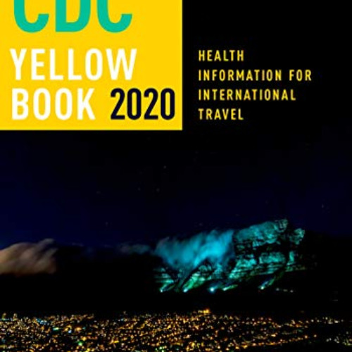 GET PDF 📙 CDC Yellow Book 2020: Health Information for International Travel by  Cent