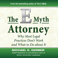 [VIEW] EPUB 💗 The E-Myth Attorney: Why Most Legal Practices Don’t Work and What to D