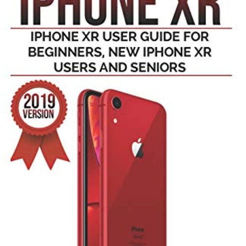 DOWNLOAD EPUB 🗸 Mastering your iPhone XR: iPhone XR User Guide for Beginners, New iP