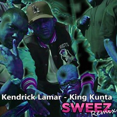 Kendrick Lamar - King Kunta (Sweez Remix)
