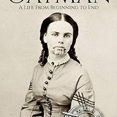 !Save# Olive Oatman: A Life From Beginning to End (Native American History) BY Hourly History (