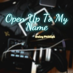 Open Up To My Name