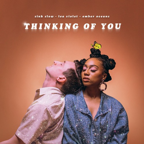 Thinking Of You - sink slow x lea violet x ember oceans