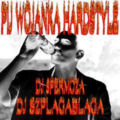 PIJ WOJANKA HARDSTYLE [COLLAB Z DJ SZPLAGABLAGA]