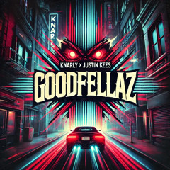 Knarly x Justin Kees - GoodFellaz (Original DnB Mix)