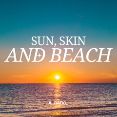 Sun, Skin and Beach