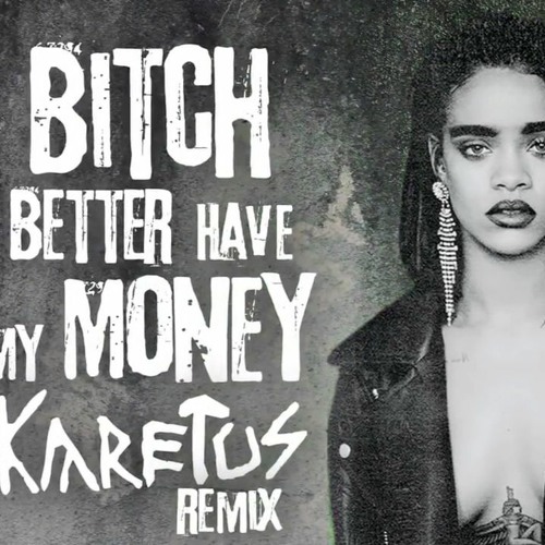 Bitch Better Have My Money - ThienMatthew || Freedownload