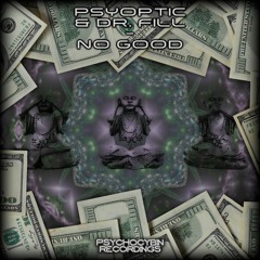 Psyoptic & Dr. Fill - No Good
