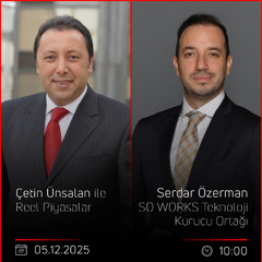 Serdar Özerman - Çetin Ünsalan ile Reel Piyasalar