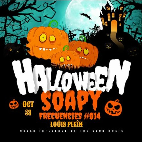 SOAPY FRECUENCIES # Ø 1 4 - H A L L O W E E N | LOÜIS PLEÎN | COL🇨🇴 | #FR3$HPLEÎN