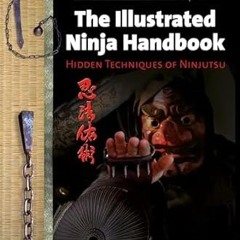 [PDF]/Downl0ad The Illustrated Ninja Handbook: Hidden Techniques of Ninjutsu Written by  Remigi
