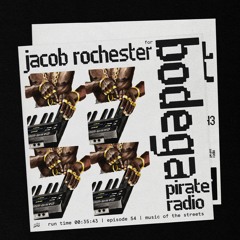 Bodega Pirate Radio Ep. #54: Jacob Rochester