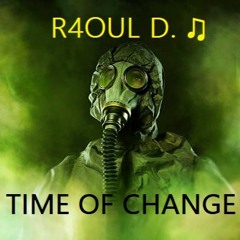 R4OUL D. ♫ - Time of change    ! FREE DOWNLOAD !