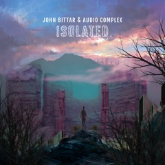 John Bittar & Audio Complex - Isolated (original Mix)