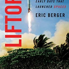 [DOWNLOAD] KINDLE 🖊️ Liftoff: Elon Musk and the Desperate Early Days That Launched S