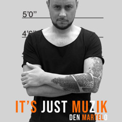 IT'S JUST MUZIK #105 with DEN MARTELO [18 Jan'25]