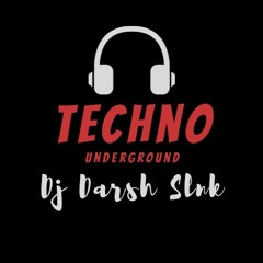 Techno_Underground_Dj Darsh Slnk