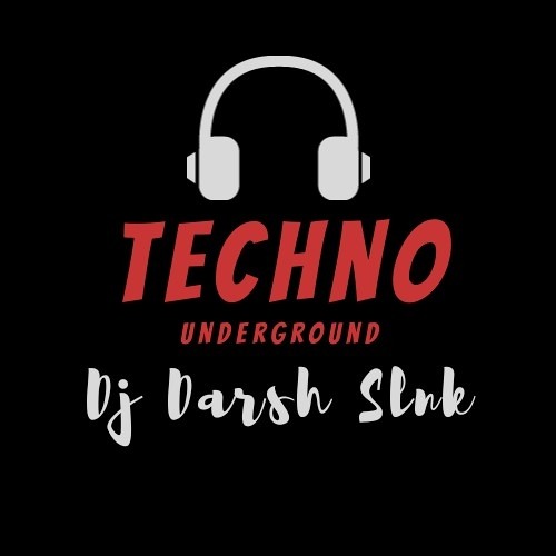 Techno_Underground_Dj Darsh Slnk