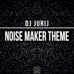 DJ Jurij - Noise Maker Theme